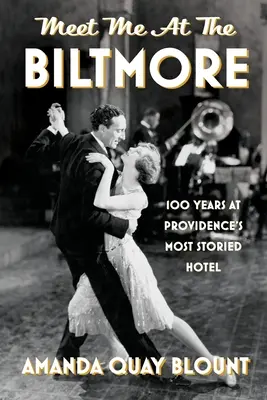 Meet Me at the Biltmore: 100 de ani la cel mai prestigios hotel din Providence - Meet Me at the Biltmore: 100 Years at Providence's Most Storied Hotel