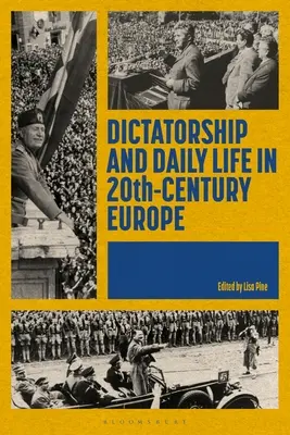 Dictatura și viața de zi cu zi în Europa secolului XX (Dictatorship and Daily Life in 20th-Century Europe) - Dictatorship and Daily Life in 20th-Century Europe