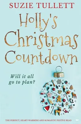 Numărătoarea inversă de Crăciun a lui Holly: Lectura festivă perfectă, care încălzește inimile și este romantică - Holly's Christmas Countdown: The Perfect Heart-Warming and Romantic Festive Read