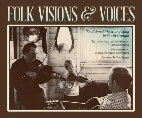 Folk Visions & Voices: Muzică și cântece tradiționale în Georgia de Nord - Folk Visions & Voices: Traditional Music and Song in North Georgia