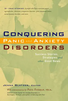 Cucerirea tulburărilor de panică și anxietate: Povești de succes, strategii și alte vești bune - Conquering Panic and Anxiety Disorders: Success Stories, Strategies, and Other Good News