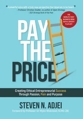 Pay The Price: Crearea unui succes antreprenorial etic prin pasiune, durere și scop - Pay The Price: Creating Ethical Entrepreneurial Success Through Passion, Pain and Purpose