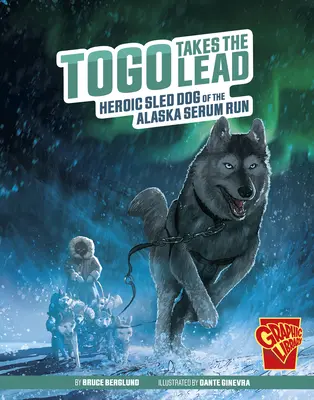 Togo preia conducerea: câinele de sanie eroic al cursei de ser din Alaska - Togo Takes the Lead: Heroic Sled Dog of the Alaska Serum Run
