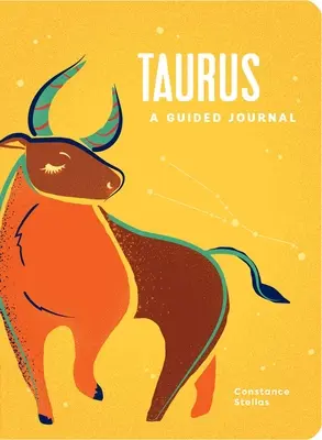Taur: Un jurnal ghidat: Un ghid celest pentru înregistrarea călătoriei tale cosmice în Taur - Taurus: A Guided Journal: A Celestial Guide to Recording Your Cosmic Taurus Journey