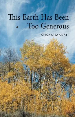 Pământul acesta a fost prea generos - This Earth Has Been Too Generous