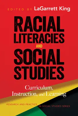 Literații rasiale și studii sociale: Curriculum, instruire și învățare - Racial Literacies and Social Studies: Curriculum, Instruction, and Learning