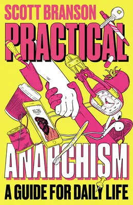 Anarhism practic: Un ghid pentru viața de zi cu zi - Practical Anarchism: A Guide for Daily Life