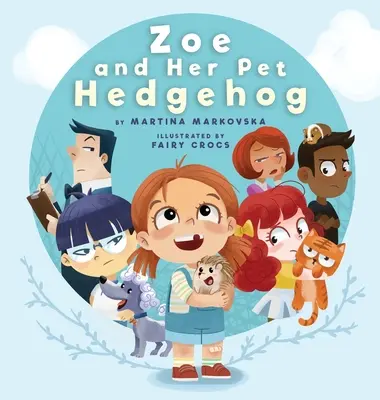 Zoe și ariciul ei de companie: Fiecare este frumos și talentat în felul său - Zoe and Her Pet Hedgehog: Everyone is Beautiful and Talented in Their Own Way