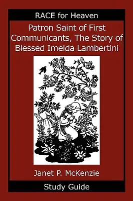Sfântul patron al primilor împărtășiți, povestea Fericitei Imelda Lambertini Ghid de studiu - Patron Saint of First Communicants, the Story of Blessed Imelda Lambertini Study Guide