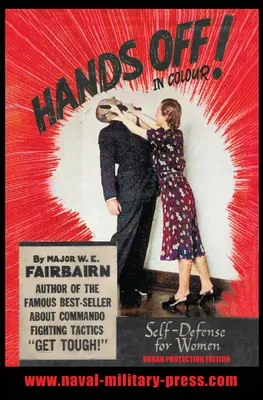 HANDS OFF! IN COLOUR. AUTOAPĂRARE PENTRU FEMEI - Ediție de protecție urbană - HANDS OFF! IN COLOUR. SELF-DEFENCE FOR WOMEN - Urban Protection Edition
