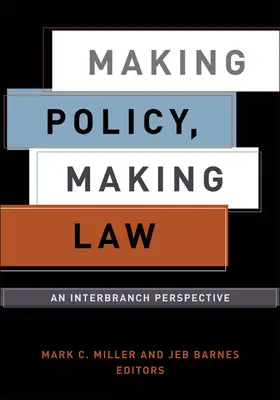 Elaborarea politicilor, elaborarea legislației: An Interbranch Perspective - Making Policy, Making Law: An Interbranch Perspective