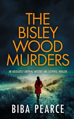THE BISLEY WOOD MURDERS un thriller cu suspans și mister absolut captivant - THE BISLEY WOOD MURDERS an absolutely gripping mystery and suspense thriller
