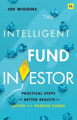 Investitorul inteligent în fonduri: Pași practici pentru rezultate mai bune în fondurile active și pasive - The Intelligent Fund Investor: Practical Steps for Better Results in Active and Passive Funds