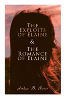 Isprăvile lui Elaine & Romantismul lui Elaine: Cele mai mari cazuri ale detectivului Craig Kennedy - The Exploits of Elaine & The Romance of Elaine: Detective Craig Kennedy's Biggest Cases