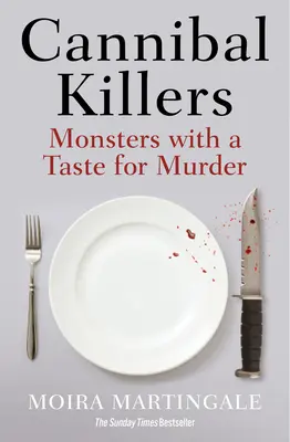 Canibal Killers: Monștri cu gust pentru crimă (Monsters with a Taste for Murder) - Cannibal Killers: Monsters with a Taste for Murder