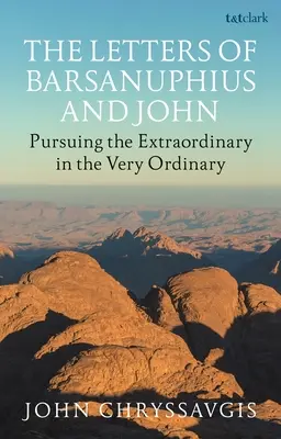 Scrisorile lui Barsanuphius și Ioan: Înțelepciunea deșertului pentru viața de zi cu zi - The Letters of Barsanuphius and John: Desert Wisdom for Everyday Life