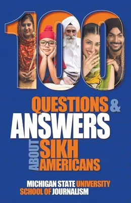 100 de întrebări și răspunsuri despre americanii sikh: Credințele din spatele articolelor de credință - 100 Questions and Answers about Sikh Americans: The Beliefs Behind the Articles of Faith