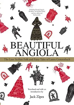 Frumoasa Angiola: Poveștile populare și basmele siciliene pierdute ale Laurei Gonzenbach - Beautiful Angiola: The Lost Sicilian Folk and Fairy Tales of Laura Gonzenbach