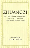 Zhuangzi: Scrieri esențiale - cu selecții din comentariile tradiționale - Zhuangzi: The Essential Writings - With Selections from Traditional Commentaries