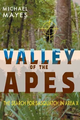 Valea maimuțelor: Căutarea lui Sasquatch în zona X (Valley of the Apes: The Search for Sasquatch in Area X) - Valley of the Apes: The Search for Sasquatch in Area X