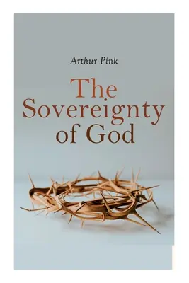 Suveranitatea lui Dumnezeu (The Sovereignty of God): Clasic religios - The Sovereignty of God: Religious Classic