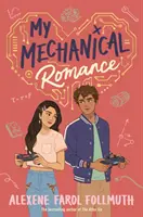 My Mechanical Romance - de la autorul bestsellerului The Atlas Six - My Mechanical Romance - from the bestselling author of The Atlas Six