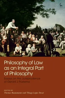 Filosofia dreptului ca parte integrantă a filosofiei: Eseuri privind jurisprudența lui Gerald J Postema - Philosophy of Law as an Integral Part of Philosophy: Essays on the Jurisprudence of Gerald J Postema