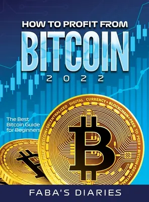 Cum să profiți de Bitcoin 2022: Cel mai bun ghid Bitcoin pentru începători - How to Profit from Bitcoin 2022: The Best Bitcoin Guide for Beginners