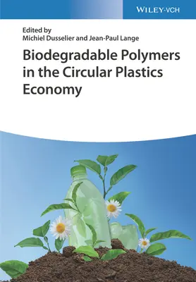 Polimerii biodegradabili în economia circulară a materialelor plastice - Biodegradable Polymers in the Circular Plastics Economy