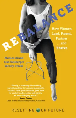 Rebalance: Cum femeile conduc, sunt părinți, parteneri și prosperă - Rebalance: How Women Lead, Parent, Partner and Thrive