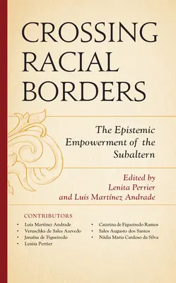 Traversarea frontierelor rasiale: Responsabilizarea epistemică a subalternilor - Crossing Racial Borders: The Epistemic Empowerment of the Subaltern
