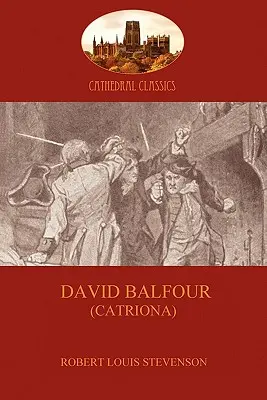 David Balfour: continuarea rapidă a cărții Kidnapped (Aziloth Books) - David Balfour: the fast-paced sequel to Kidnapped (Aziloth Books)