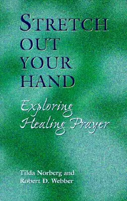 Întinde-ți mâna: Explorarea rugăciunii de vindecare - Stretch Out Your Hand: Exploring Healing Prayer
