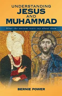 Înțelegerea lui Iisus și a lui Mahomed: ce spun textele antice despre ei - Understanding Jesus and Muhammad: what the ancient texts say about them