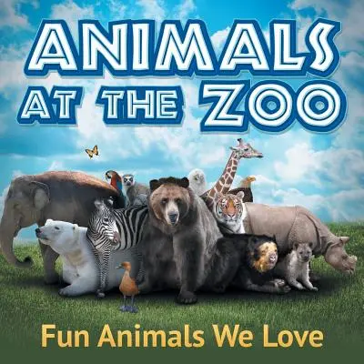 Animale la grădina zoologică: Animale amuzante pe care le iubim - Animals at the Zoo: Fun Animals We Love