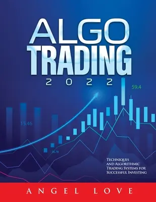 Algo Trading 2022: Tehnici și sisteme algoritmice de tranzacționare pentru investiții de succes - Algo Trading 2022: Techniques and Algorithmic Trading Systems for Successful Investing