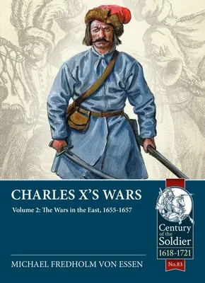 Războaiele lui Carol al X-lea: Volumul 2 - Războaiele din Est, 1655-1657 - Charles X's Wars: Volume 2 - The Wars in the East, 1655-1657