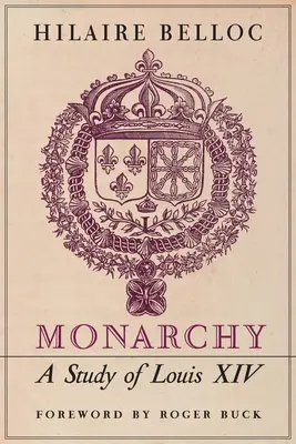 Monarhia: Un studiu despre Ludovic al XIV-lea - Monarchy: A Study of Louis XIV