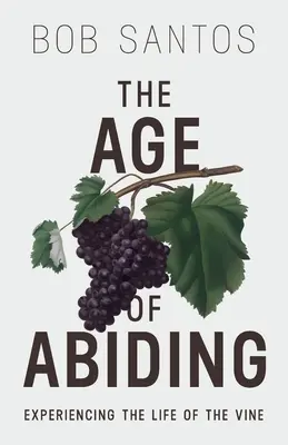 The Age of Abiding (Vârsta rămânerii): Experimentarea vieții viței de vie - The Age of Abiding: Experiencing the Life of the Vine