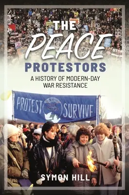 The Peace Protestors: O istorie a rezistenței moderne la război - The Peace Protestors: A History of Modern-Day War Resistance