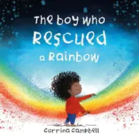 Băiatul care a salvat un curcubeu - Boy Who Rescued a Rainbow