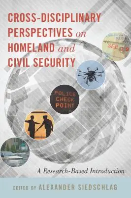 Perspective interdisciplinare asupra securității interne și civile: O introducere bazată pe cercetare - Cross-Disciplinary Perspectives on Homeland and Civil Security: A Research-Based Introduction