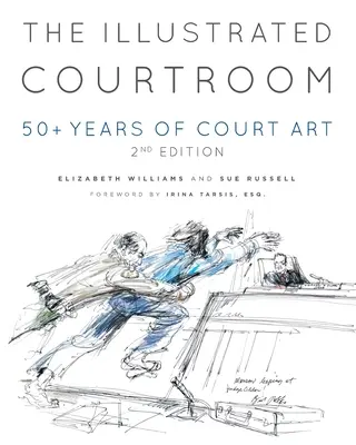 The Illustrated Courtroom: Peste 50 de ani de artă judiciară - The Illustrated Courtroom: 50 + Years of Court Art