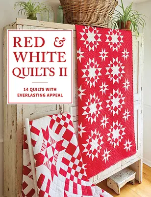 Red & White Quilts II: 14 quilts with Everlasting Appeal - Red & White Quilts II: 14 Quilts with Everlasting Appeal