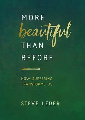 Mai frumos decât înainte: How Suffering Transforms Us (Cum ne transformă suferința) - More Beautiful Than Before: How Suffering Transforms Us