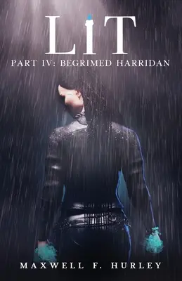 Lit: Partea 4 - Begrimed Harridan: Partea 4 - Begrimed HArridan - Lit: Part 4 - Begrimed Harridan: Part 4 - Begrimed HArridan