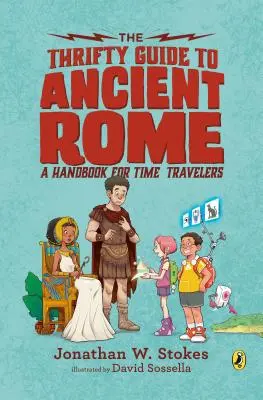 Ghidul economic al Romei antice: Un ghid pentru călătorii în timp - The Thrifty Guide to Ancient Rome: A Handbook for Time Travelers