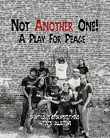 Nu alta!: O piesă pentru pace - Not Another One!: A Play For Peace