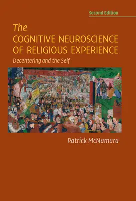The Cognitive Neuroscience of Religious Experience: Decentrarea și sinele - The Cognitive Neuroscience of Religious Experience: Decentering and the Self