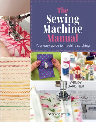 The Sewing Machine Manual: Ghidul tău foarte ușor - The Sewing Machine Manual: Your Very Easy Guide